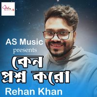 Rehan Khan - Keno Proshno Koro