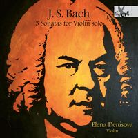 Elena Denisova - J.S. Bach: Violin Sonatas, BWV 1001, 1003 & 1005
