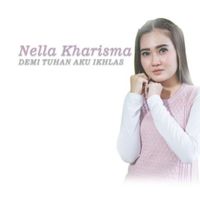 Nella Kharisma - Demi Tuhan, Aku Ikhlas