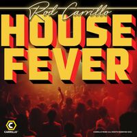 Rod Carrillo - House Fever