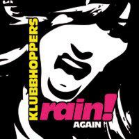 Klubbhoppers - Rain Again