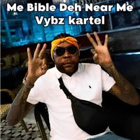 Vybz Kartel - Me Bible Deh Near Me (Radio Edit)