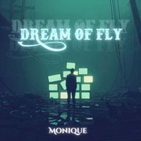 Monique - Dream Of Fly