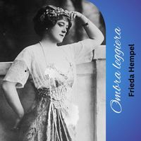 Frieda Hempel - Ombra leggiera