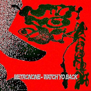 METRONONE - WATCHYOBACKK