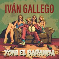 Iván Gallego - Yoni el baranda (Explicit)