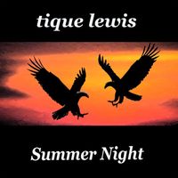Tique Lewis - Summer Night