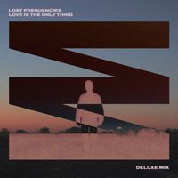 Lost Frequencies - Love Is The Only Thing (Deluxe Edit)