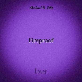 Michael B. Ellis - Fireproof