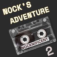 NOCKNIFICENT - NOCK'S ADVENTURE 2 (Explicit)