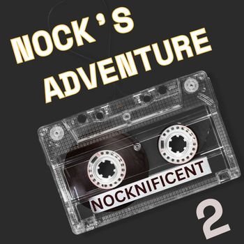 NOCKNIFICENT - NOCK'S ADVENTURE 2 (Explicit)