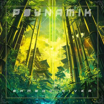 Psynamik - Bamboo River