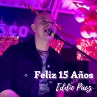 Eddie Páez - Feliz 15 Años