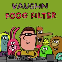 Vaughn - Foog Filter