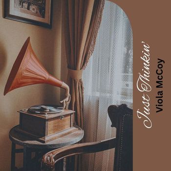 Viola McCoy - Just Thinkin'
