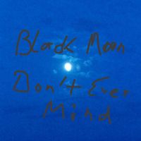 Black Moon - Don't Ever Mind