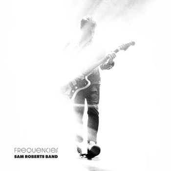 Sam Roberts Band - Frequencies (Explicit)