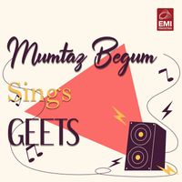 Mumtaz Begum - Mumtaz Begum Sings Geets