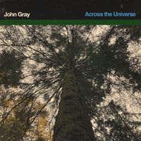 John Gray - Across the Universe