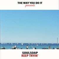 Soulsoap - Keep Tryin'