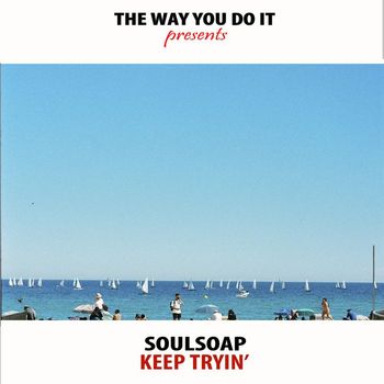 Soulsoap - Keep Tryin'