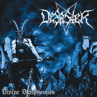 Desaster - Divine Blasphemies (Explicit)