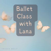Trisha Wolf - Ballet Class with Lana