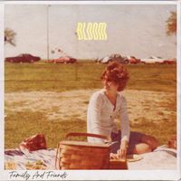 Family and Friends - Bloom