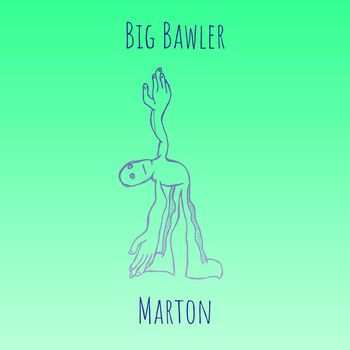 Marton - Big Bawler (Explicit)