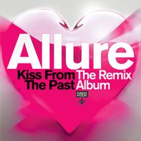Allure - Kiss from the Past Remixed