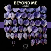 Beyond Me - La fleur