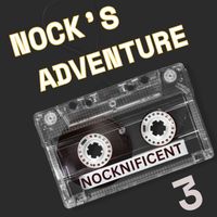 NOCKNIFICENT - NOCK'S AVENTURE 3 (Explicit)