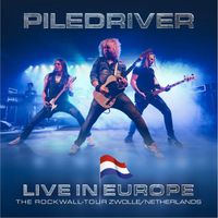 Piledriver - The ROCKWALL-Tour Zwolle / Netherlands (Live In Europe)