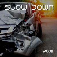 Wood - Slow Down