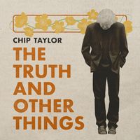 Chip Taylor - The Truth and Other Things