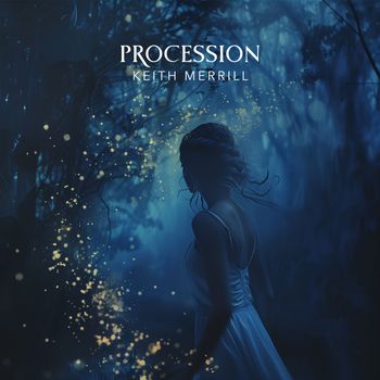 Keith Merrill - Procession
