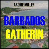 Archie Miller - Barbados We Gatherin