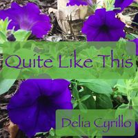 Delia Cyrillo - Quite Like This (Explicit)