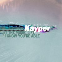 Kayper - Let The Music Lift/I Know You're Able