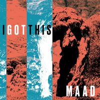Maad - I got this (Explicit)