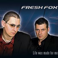 Fresh Fox - Life Was Made for Me