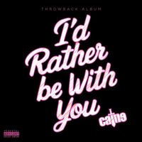 Caine - I'd Rather Be With You (Explicit)