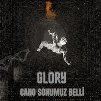 GLORY - Cano Sonumuz Belli (Explicit)