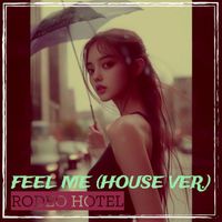RODEO HOTEL - Feel Me (House Ver.)