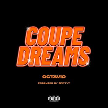 Octavio - Coupe Dreams (Explicit)
