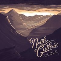 Noah Guthrie - The Valley
