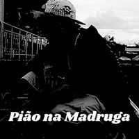Dz - Pião na Madruga