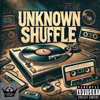 Unkn0wn - Unknown Shuffle (Explicit)