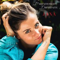 JANA - Parfaitement Imparfaite