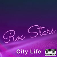 City Life - Roc Stars (Explicit)